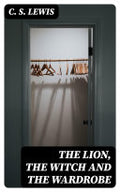 The Lion the Witch and the Wardrobe